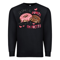 Black feed me donuts and tell me i'm pretty Premium Sweatshirt - MaliasSmallBusiness