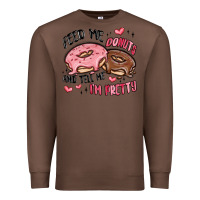 Chestnut feed me donuts and tell me i'm pretty Premium Sweatshirt - MaliasSmallBusiness