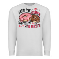 Dove Grey feed me donuts and tell me i'm pretty Premium Sweatshirt - MaliasSmallBusiness