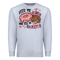 Heather Grey feed me donuts and tell me i'm pretty Premium Sweatshirt - MaliasSmallBusiness