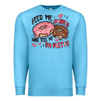 Ocean Blue feed me donuts and tell me i'm pretty Premium Sweatshirt - MaliasSmallBusiness