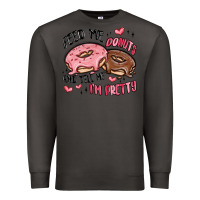 Smoke feed me donuts and tell me i'm pretty Premium Sweatshirt - MaliasSmallBusiness