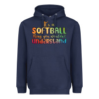 Navy it s a softball thing you wouldn t understand Heavyweight Hoodie - MaliasSmallBusiness