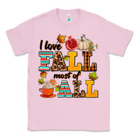 Bubblegum Pink i love fall most of all Classic Tee - AdoDesignShop
