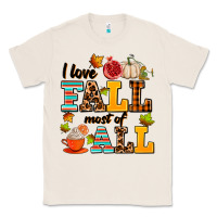 Natural i love fall most of all Classic Tee - AdoDesignShop