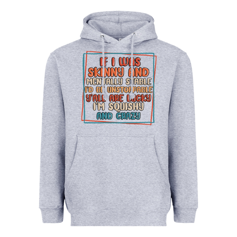 If I Was Skinny And Mentally Stable I'd Be Unstopp Heavyweight Hoodie by MaliasSmallBusiness | Teevron
