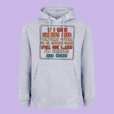 If I Was Skinny And Mentally Stable I'd Be Unstopp Heavyweight Hoodie Designed By Maliassmallbusiness
