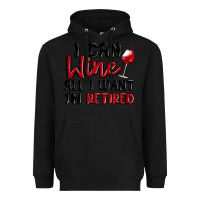 Black i can wine all i want lm retired Heavyweight Hoodie - MaliasSmallBusiness