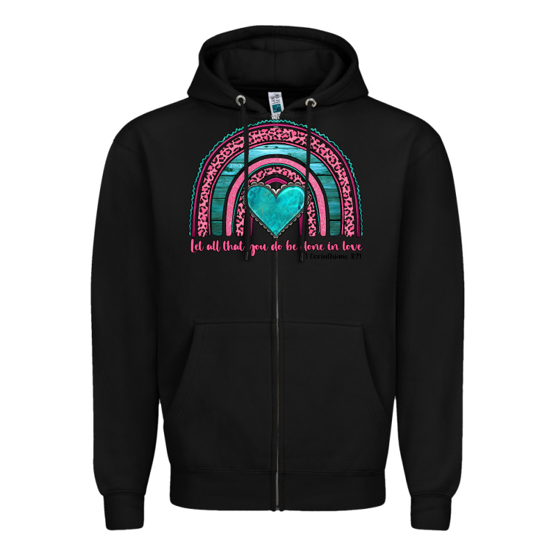 Valentine's Day Rainbow Let All That You Do Be Done In Love 1 Corinthi Zipper Hoodie by AdoDesignShop | Teevron