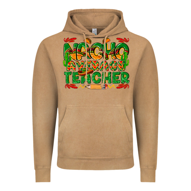 Nacho Average Teacher Vintage Hoodie by texasbilliewilder | Teevron