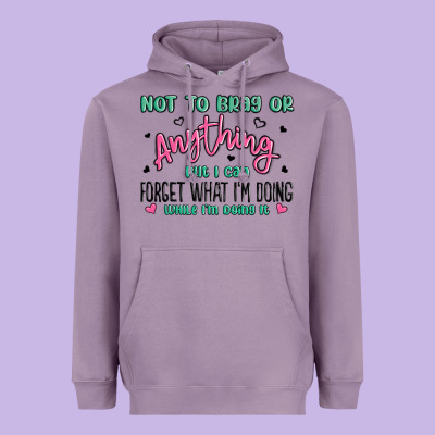 Not To Brag Or Anything But I Can Forget What Im D Heavyweight Hoodie Designed By Maliassmallbusiness