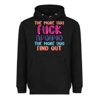Black the more you fuck around the more you find out Heavyweight Hoodie - MaliasSmallBusiness
