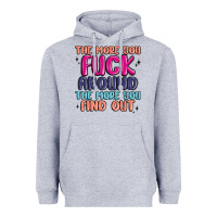 Heather Grey the more you fuck around the more you find out Heavyweight Hoodie - MaliasSmallBusiness
