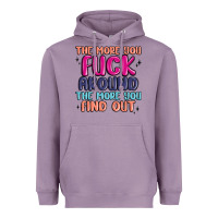 Lavender the more you fuck around the more you find out Heavyweight Hoodie - MaliasSmallBusiness
