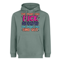 Sage the more you fuck around the more you find out Heavyweight Hoodie - MaliasSmallBusiness