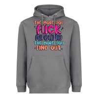The More You Fuck Around The More You Find Out Heavyweight Hoodie | Teevron