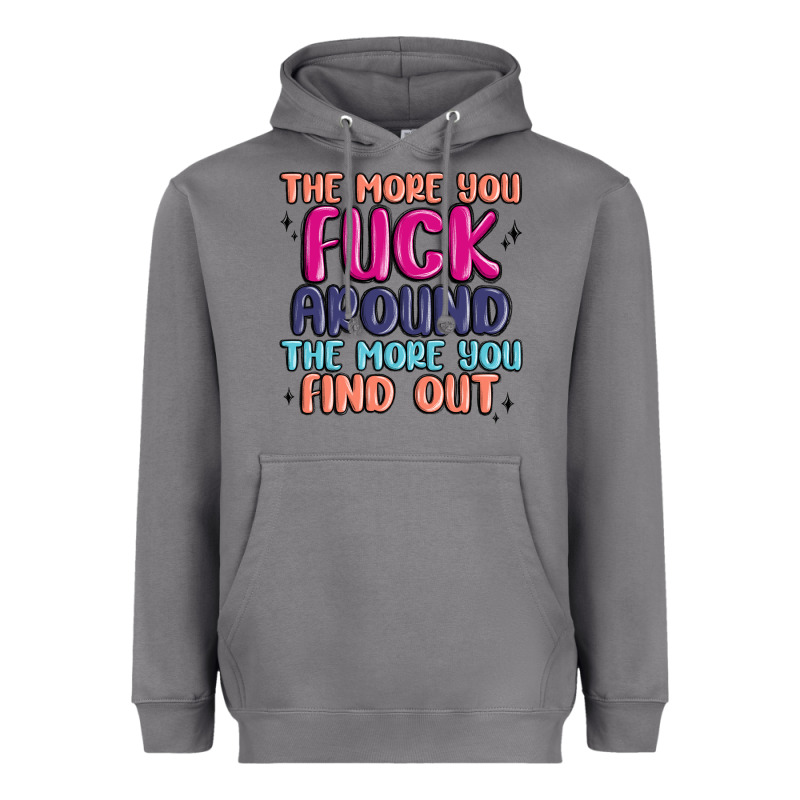 The More You Fuck Around The More You Find Out Heavyweight Hoodie by MaliasSmallBusiness | Teevron