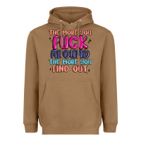 Toasted Coconut the more you fuck around the more you find out Heavyweight Hoodie - MaliasSmallBusiness