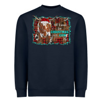 All I Want For Christmas Is A Cow Longhorn Heavyweight Sweatshirt | Teevron