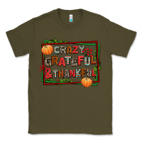 Army Green crazy grateful and thankful Classic Tee - AdoDesignShop