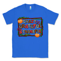 True Royal crazy grateful and thankful Classic Tee - AdoDesignShop
