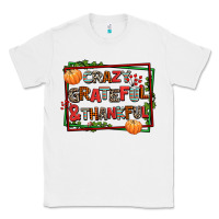 White crazy grateful and thankful Classic Tee - AdoDesignShop
