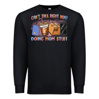Black can't talk right now doing mom stuff Premium Sweatshirt - MaliasSmallBusiness