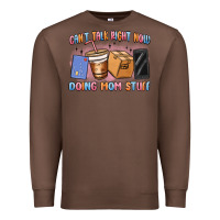 Chestnut can't talk right now doing mom stuff Premium Sweatshirt - MaliasSmallBusiness