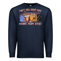 Navy can't talk right now doing mom stuff Premium Sweatshirt - MaliasSmallBusiness