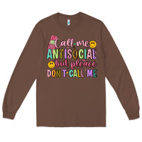 Chestnut call me antisocial but please don't call me Long Sleeve Tee - Artiststas