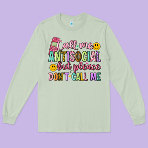 Call Me Antisocial But Please Don't Call Me Long Sleeve Tee Designed By Artiststas