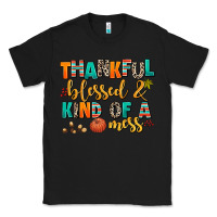 Black thankful  blessed and kind of a mess Classic Tee - AdoDesignShop
