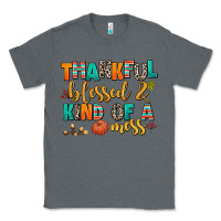 Charcoal Heather thankful  blessed and kind of a mess Classic Tee - AdoDesignShop