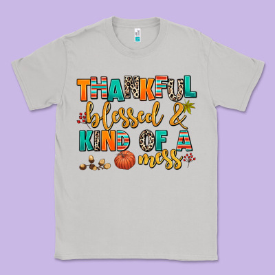 Thankful  Blessed And Kind Of A Mess Classic Tee Designed By Adodesignshop