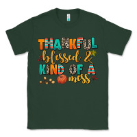 Sports Green thankful  blessed and kind of a mess Classic Tee - AdoDesignShop