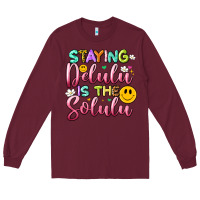 Burgundy staying delulu is the solulu Long Sleeve Tee - Artiststas