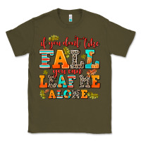 Army Green if you dont like fall you can leaf me alone Classic Tee - AdoDesignShop
