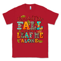 Red if you dont like fall you can leaf me alone Classic Tee - AdoDesignShop