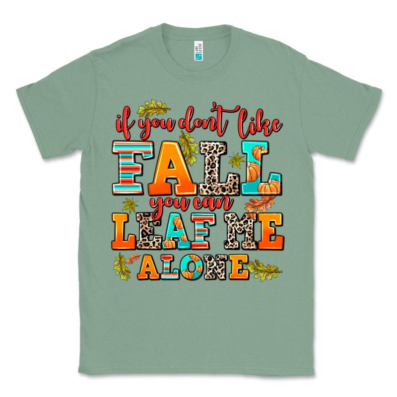 If You Dont Like Fall You Can Leaf Me Alone Classic Tee by AdoDesignShop | Teevron