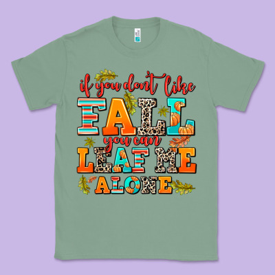 If You Dont Like Fall You Can Leaf Me Alone Classic Tee Designed By Adodesignshop