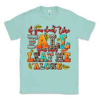 Seafoam if you dont like fall you can leaf me alone Classic Tee - AdoDesignShop