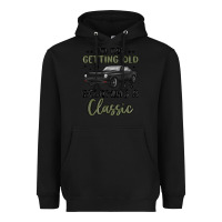 Black i m not getting old i m becoming a classic Heavyweight Hoodie - MaliasSmallBusiness