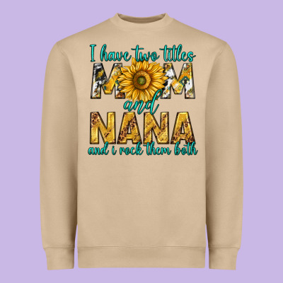 I Have Two Titles Mom And Nana And I Rock Them Bot Heavyweight Sweatshirt Designed By Texasbilliewilder