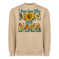 Mushroom i have two titles mom and nana and i rock them bot Heavyweight Sweatshirt - texasbilliewilder