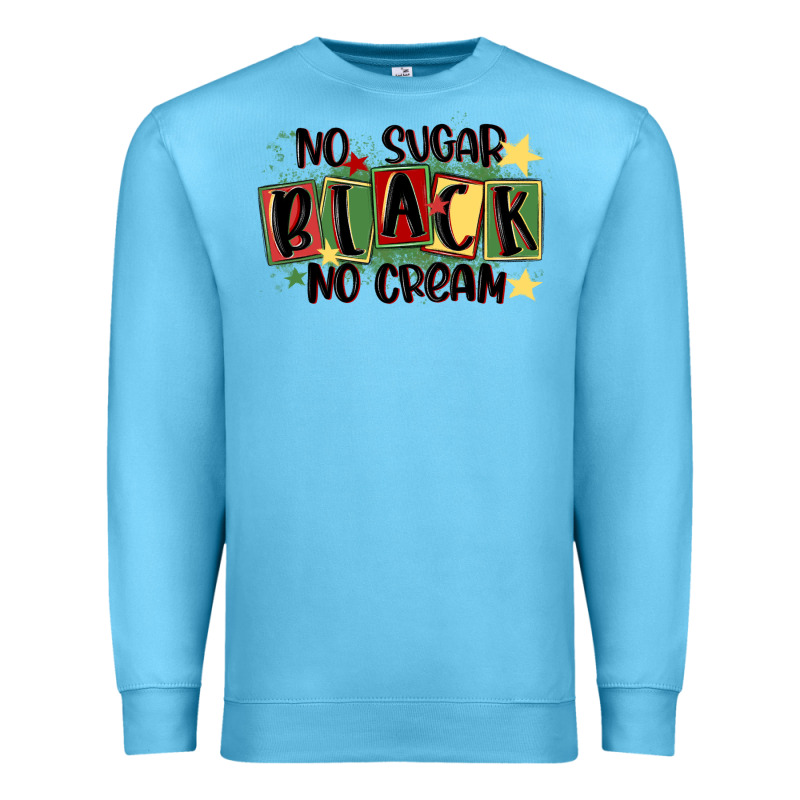 No Sugar Black No Cream Premium Sweatshirt by MaliasSmallBusiness | Teevron