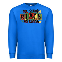 True Royal no sugar black no cream Premium Sweatshirt - MaliasSmallBusiness