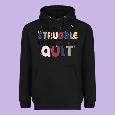You May See Me Struggle Heavyweight Hoodie Designed By Maliassmallbusiness