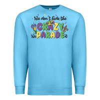 Ocean Blue we don't hide the crazy we parade it Premium Sweatshirt - MaliasSmallBusiness