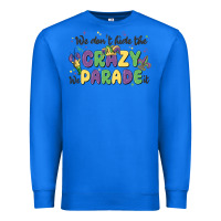 True Royal we don't hide the crazy we parade it Premium Sweatshirt - MaliasSmallBusiness