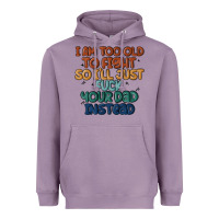 Lavender i'm too old to fight so i'll just fuck your dad in Heavyweight Hoodie - MaliasSmallBusiness